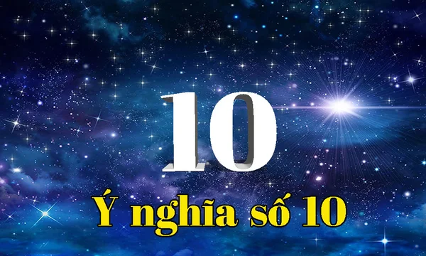 Nằm mơ thấy số 10 đánh con gì - Điềm báo của con số 10 là gì?
